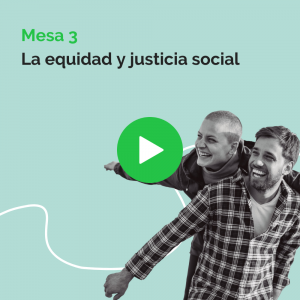 Mesa 3. La equidad y justicia social.